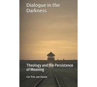 Dialogue in the Darkness: Theology and the Persistence of Meaning (Theology series)