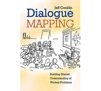 Dialogue Mapping: Building Shared Understanding of Wicked Problems