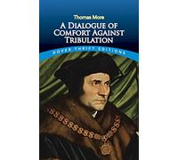 Dialogue of Comfort Against Tribulation (Thrift Editions)