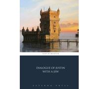 Dialogue of Justin With a Jew