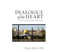 Dialogue of the Heart: Christian-Muslim Stories of Encounter