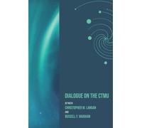 DIALOGUE ON THE CTMU: Between Christopher M. Langan and Russel F. Vaughn