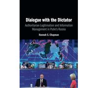 Dialogue with the Dictator: Authoritarian Legitimation and Information Management in Putin's Russia