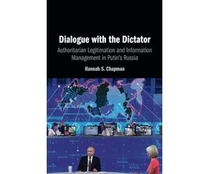 Dialogue with the Dictator: Authoritarian Legitimation and Information Management in Putin's Russia