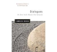 Dialogues at One Inch Above the Ground: Reclamations of Belief in an Interreligious Age (Nanzan Studies in Religion and Culture)