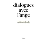 DIALOGUES AVEC L'ANGE (EDITION INTEGRALE): - UN DOCUMENT RECUEILLI PAR GITTA MALLASZ