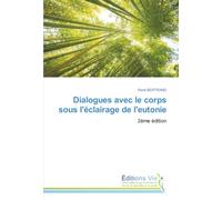 Dialogues avec le corps sous l'éclairage de l'eutonie: 2ème édition