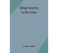Dialogues concerning two new sciences