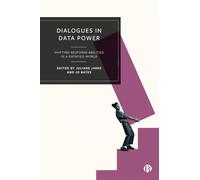 Dialogues in Data Power: Shifting Response-abilities in a Datafied World