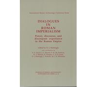 Dialogues in Roman Imperialism: Power, Discourse & Discrepant Experience in the Roman Empire (Jra Supplementary Series Vol 23)
