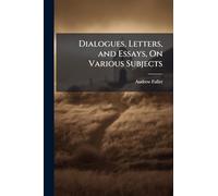 Dialogues, Letters, and Essays, On Various Subjects