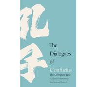 Dialogues of Confucius : The Complete Text