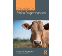 Dialogues on Ethical Vegetarianism (Philosophical Dialogues on Contemporary Problems)