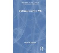 Dialogues on Free Will (Philosophical Dialogues on Contemporary Problems)