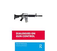 Dialogues on Gun Control (Philosophical Dialogues on Contemporary Problems)