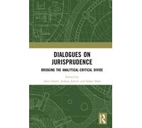 Dialogues on Jurisprudence : Bridging the Analytical-Critical Divide