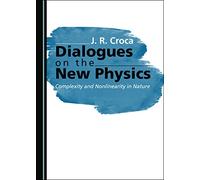 Dialogues on the New Physics: Complexity and Nonlinearity in Nature