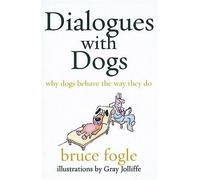 Dialogues with dogs: Why Dogs Behave the Way They Do