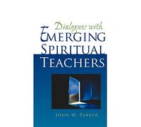 Dialogues With Emerging Spiritual Teachers
