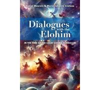 Dialogues with the Elohim: In the time of the Great Cosmic Pendulum