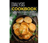 DIALYSIS COOKBOOK: 40+ Muffins, Pancakes and Cookie recipes designed for a healthy and balanced Dialysis diet