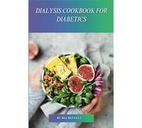 Dialysis Cookbook for Diabetics: Delicious Recipes for Dialysis Patients with Diabetes
