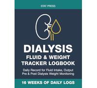 Dialysis Fluid & Weight Tracker Log Book: Daily Hemodialysis Record for Fluid Intake, Output, Pre & Post-Dialysis Weight Monitoring, Ultrafiltration ... Logging | 16 Weeks of Clinical Daily Logs