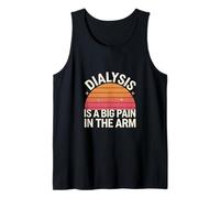 Dialysis Is A Big Pain In The Arm Patient Recovery ---- Tank Top