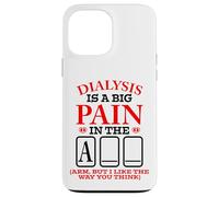 Dialysis is a Pain in the Funny Kidney Patient Tech Nurse Case for iPhone 13 Pro Max