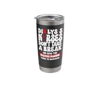 Dialysis Nurse Dialysis Nurses Don't Take A Break We Give Stainless Steel Insulated Tumbler