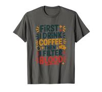 Dialysis Nurse, First I Drink Coffee Then I Filter Blood T-Shirt