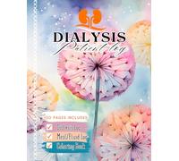 Dialysis Patient Log Book: 100 Pages includes: Weekly Dialysis Log, Meal & Fluid Log and Coloring Pages with Motivational Quote