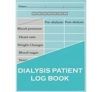 Dialysis patient logbook: A light blue dialysis patient log book to record blood pressure , weight changes , heart rate, weight changes, blood sugar, ... contacts, Insurance & Pharmacy information