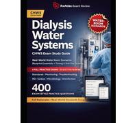 DIALYSIS WATER SYSTEMS & CHWS EXAM STUDY GUIDE: Real-World Water Room Scenarios with Four Exam-Style Practice Tests - Official Blueprint Essentials + ... Hemodialysis Water Specialist (CHWS) Exam