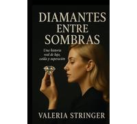 Diamante entre sombras: Una historia real El lujo, Caída y superación