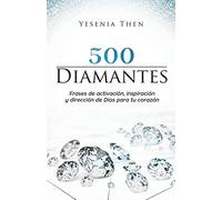 DIAMANTES: 500 frases de activación, inspiración, y dirección de Dios para tu corazón