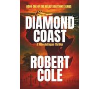 Diamond Coast: A Milo deCogan Thriller (Book One of the Relief Solutions Series): 1