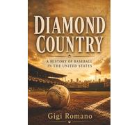 Diamond Country: A History of Baseball in the United States
