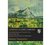 Diamond Design. A Study of the Reflection and Refraction of Light in a Diamond