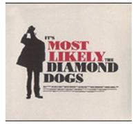 Diamond Dogs - It S Most Likely