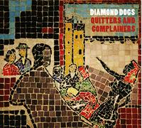 Diamond Dogs – Quitters & Complainers