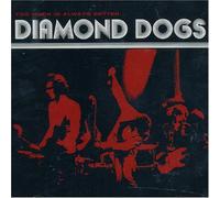 Diamond Dogs - Too Much Is Always Better, Than Not Enough