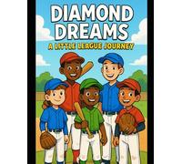 Diamond Dreams: A Little League Journey