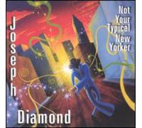 Diamond, Joseph - Not Your Typical New Yorker