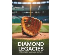 Diamond Legacies: Stories of Baseball Greats