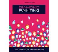 Diamond painting color chart and log book: DMC Color Chart and Log book for Diamond Painting lover,Organizer Notebook to Track DP Art Projects with ... for Diamond Painting art,size 8.5x11