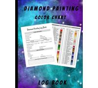 Diamond painting color chart and log book: DMC Color Chart and Log book for Diamond Painting lover,Organizer Notebook to Track DP Art Projects with ... for Diamond Painting art,size 8.5x11