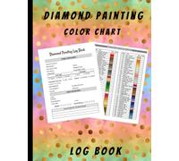 Diamond painting color chart and log book: DMC Color Chart and Log book for Diamond Painting lover,Organizer Notebook to Track DP Art Projects with ... for Diamond Painting art,size 8.5x11