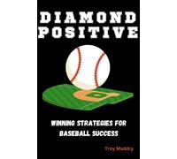 Diamond Positive: Winning Strategies for Baseball Success