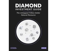 Diamond Standard's Diamond Investment Guide 2022: The Untapped Trillion Dollar Natural Resource